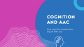 Cognition and AAC Presentation